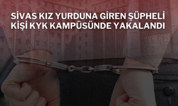 Sivas Kız Yurduna Giren Şüpheli Kişi KYK Kampüsünde Yakalandı