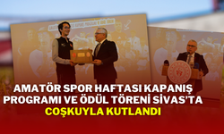 Amatör Spor Haftası Kapanış Programı ve Ödül Töreni Sivas’ta Coşkuyla Kutlandı