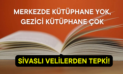 Merkezde Kütüphane Yok, Gezici Kütüphane Çok: Sivaslı Velilerden Tepki!