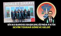 Sivas Barosu Başkanlığı'nda Fatih Sevim Tekrar Göreve Geldi!