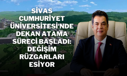 Sivas Cumhuriyet Üniversitesi'nde Dekan Atama Süreci Başladı: Değişim Rüzgarları Esiyor