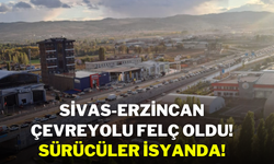 Sivas-Erzincan Çevreyolu Felç Oldu! Sürücüler İsyanda!