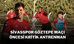 Sivasspor Göztepe Maçı Öncesi Kritik Antrenman