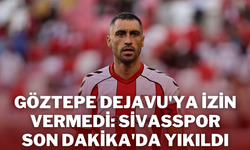 Göztepe Dejavu'ya İzin Vermedi: Sivasspor Son Dakika'da Yıkıldı