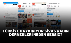 Türkiye Haykırıyor:Sivas Kadın Dernekleri Neden Sessiz?