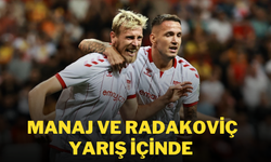 Manaj ve Radakoviç Yarış İçinde