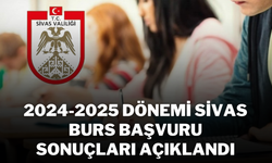 2024-2025 Dönemi Sivas Burs Başvuru Sonuçları Açıklandı