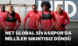 Net Global Sivasspor’da Milliler Sıkıntısız Döndü