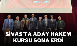 Sivas’ta Aday Hakem Kursu Sona Erdi