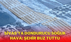 Sivas’ta Dondurucu Soğuk Hava: Şehir Buz Tuttu