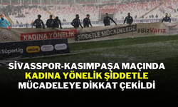 Sivasspor-Kasımpaşa Maçında Kadına Yönelik Şiddetle Mücadeleye Dikkat Çekildi