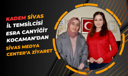 KADEM Sivas İl Temsilcisi Esra Canyiğit Kocaman’dan Sivas Medya Center’a Ziyaret