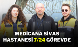 Medicana Sivas Hastanesi 7/24 Görevde