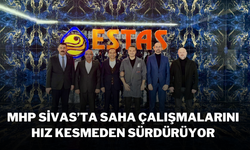 MHP Sivas’ta Saha Çalışmalarını Hız Kesmeden Sürdürüyor