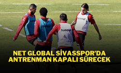 Net Global Sivasspor’da Antrenman Kapalı Sürecek