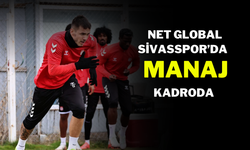 Net Global Sivasspor’da Manaj Kadroda