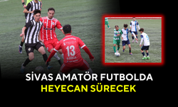 Sivas Amatör Futbolda Heyecan Sürecek