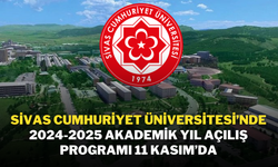 Sivas Cumhuriyet Üniversitesi’nde 2024-2025 Akademik Yıl Açılış Programı 11 Kasım’da