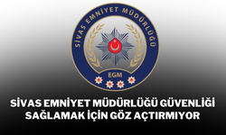 Sivas Emniyet Müdürlüğü, Güvenliği Sağlamak İçin Göz Açtırmıyor