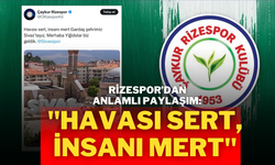 Rizespor’dan Anlamlı Paylaşım: "Havası Sert, İnsanı Mert"