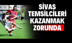 Sivas Temsilcileri Kazanmak Zorunda