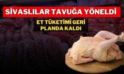 Sivaslılar Tavuğa Yöneldi, Et Tüketimi Geri Planda Kaldı