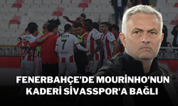 Fenerbahçe’de Mourinho'nun Kaderi Sivasspor'a Bağlı