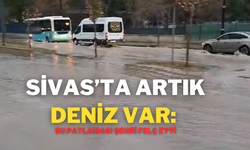 Sivas’ta Artık Deniz Var: Su Patlaması Şehri Felç Etti