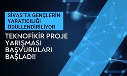 Sivas'ta Gençlerin Yaratıcılığı Ödüllendiriliyor: Teknofikir Proje Yarışması Başvuruları Başladı!