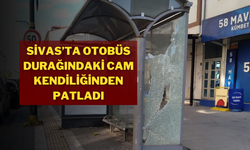 Sivas’ta Otobüs Durağındaki Cam Kendiliğinden Patladı