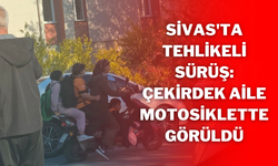 Sivas'ta Tehlikeli Sürüş: Çekirdek Aile Motosiklette Görüldü