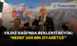 Yıldız Dağı’nda Beklenti Büyük: ''Hedef 200 Bin Ziyaretçi!'"