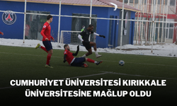 Cumhuriyet Üniversitesi Kırıkkale Üniversitesine Mağlup Oldu