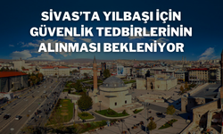 Sivas’ta Yılbaşı İçin Güvenlik Tedbirlerinin Alınması Bekleniyor