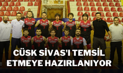 CÜSK Sivas'ı Temsil Etmeye Hazırlanıyor