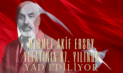 Mehmet Akif Ersoy, Vefatının 87. Yılında Yad Ediliyor