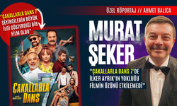 Murat Şeker: “ Çakallarla Dans 7'de İlker Ayrık’ın Yokluğu Filmin Özünü Etkilemedi”