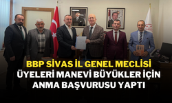 BBP Sivas İl Genel Meclisi Üyeleri Manevi Büyükler İçin Anma Başvurusu Yaptı