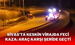 Sivas’ta Keskin Virajda Feci Kaza: Araç Karşı Şeride Geçti