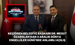 Keçiören Belediye Başkanı Dr. Mesut Özarslan’dan 3 Aralık Dünya Engelliler Günü’nde Anlamlı Açılış