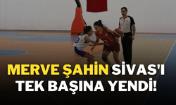 Merve Şahin Sivas'ı Tek Başına Yendi!