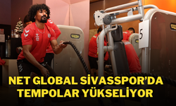 Net Global Sivasspor’da Tempolar Yükseliyor