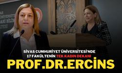 Sivas Cumhuriyet Üniversitesi'nde 17 Fakültenin Tek Kadın Dekanı Prof.Dr.Ercins