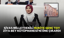 Sivas Milletvekili Rukiye Genç Toy, Ziya Bey Kütüphanesi’ni Öne Çıkardı