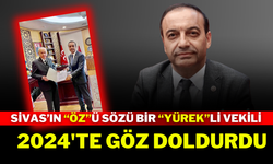 Sivas’ın Özü Sözü Bir Yürekli Vekili 2024'te Göz Doldurdu