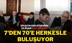 Sivas’ın Her Köşesine Ulaşan Vali Şimşek, 7'den 70’e Herkesle Buluşuyor