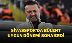 Sivasspor’da Bülent Uygun Dönemi Sona Erdi