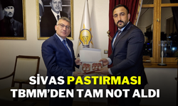 Sivas Pastırması TBMM’den Tam Not Aldı