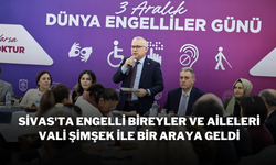 Sivas'ta Engelli Bireyler ve Aileleri Vali Şimşek ile Bir Araya Geldi