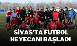 Sivas'ta Futbol Heyecanı Başladı